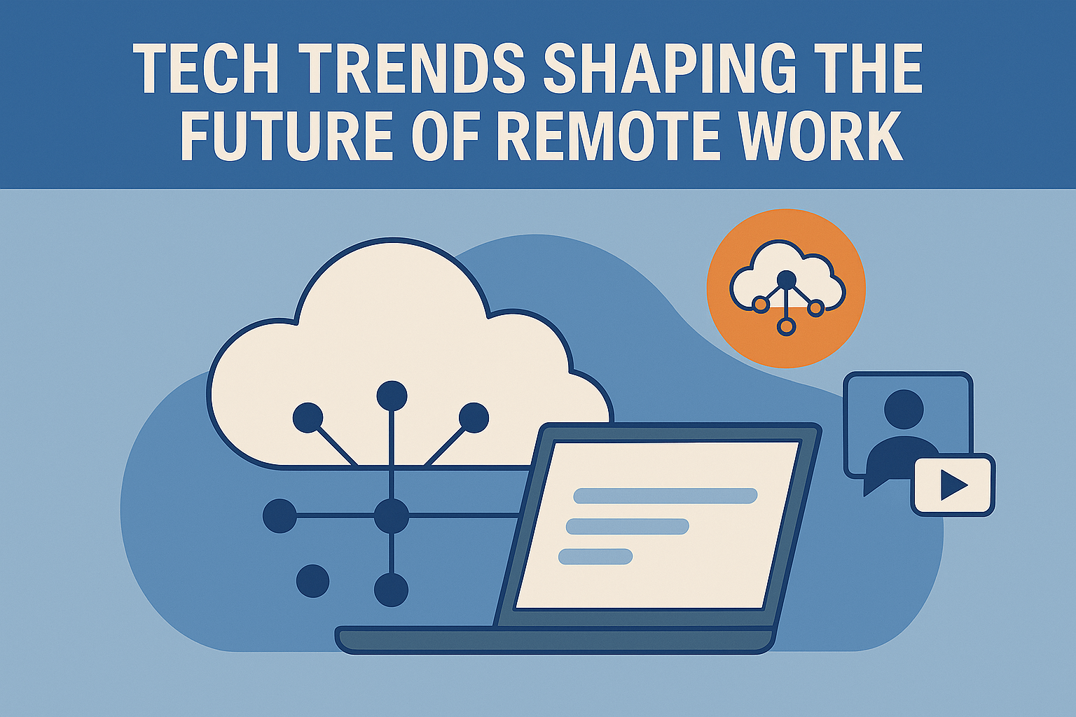 Tech Trends Shaping the Future of Remote Work
